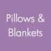 Pillows & Blankets