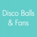 Disco Balls & Fans