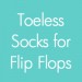 Toeless Socks for Flip Flops